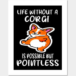 Life Without A Corgi Is Possible But Pointless (133) Posters and Art